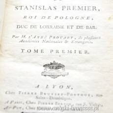 Życie Stanisława Leszczyńskiego, króla Polski, L'Abbé Proyart Lyon  wydanie z 1786r 2 tomy